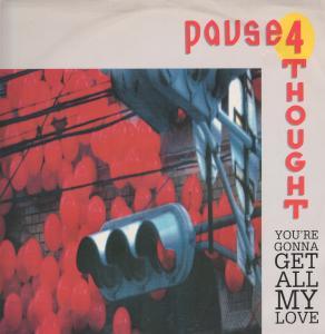 Pause 4 Thought - You're Gonna Get All My Love - 12 Inch