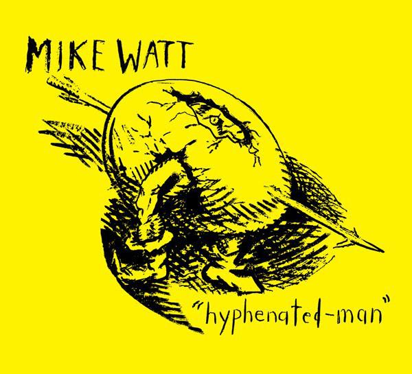 Mike Watt (Minutemen / fIREHOSE) - Hyphenated-Man - Cd