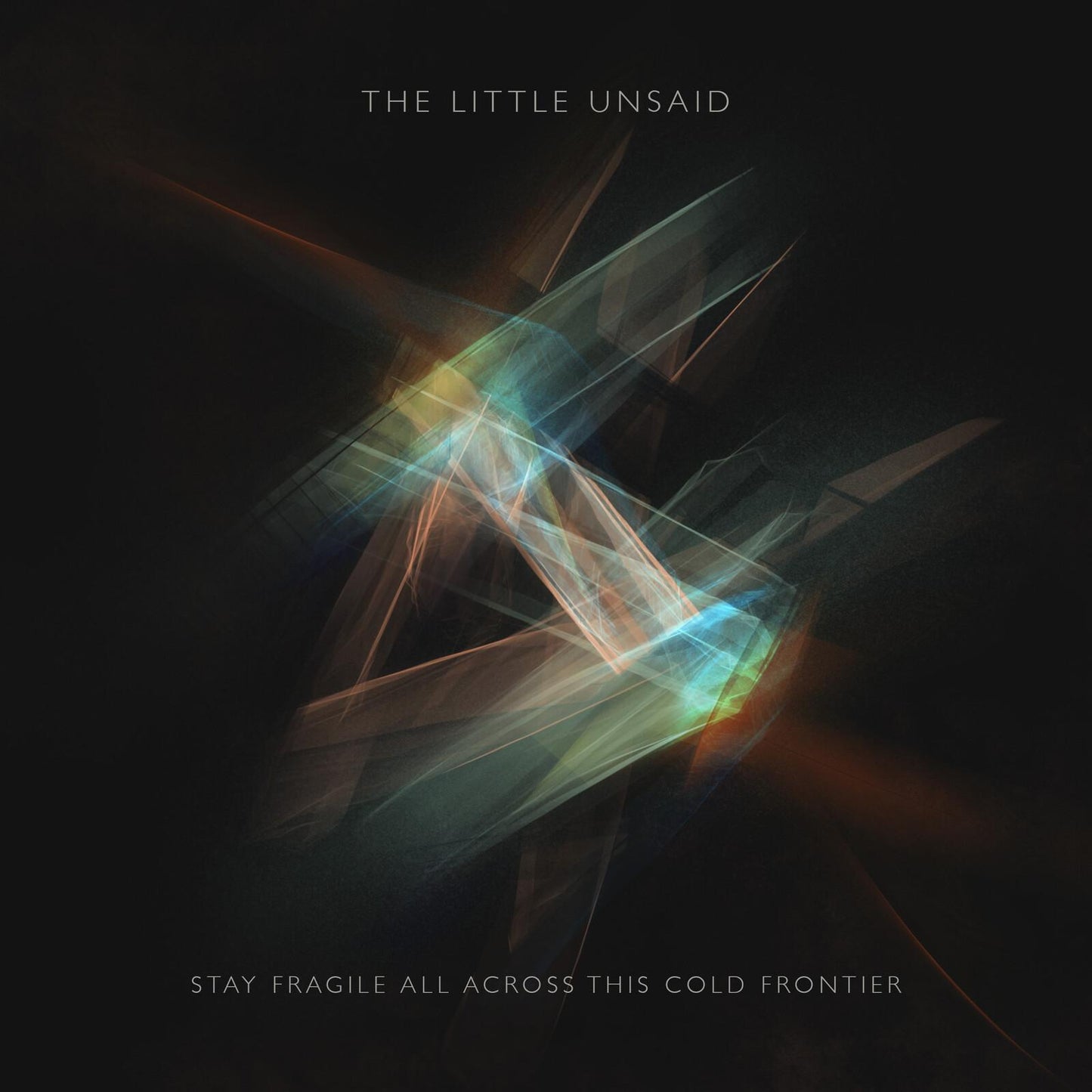 Little Unsaid - Stay Fragile All Across This Cold Frontier - Lp