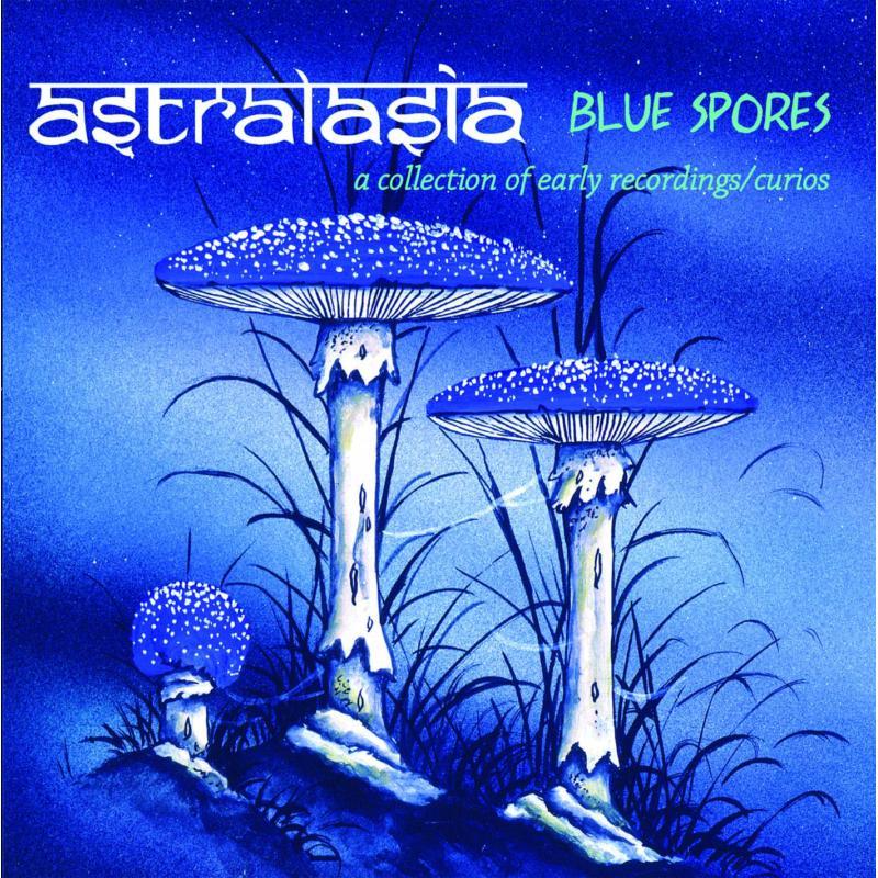 Astralasia - Blue Spores (A Collection of Early Recordings/Curios) - Cd