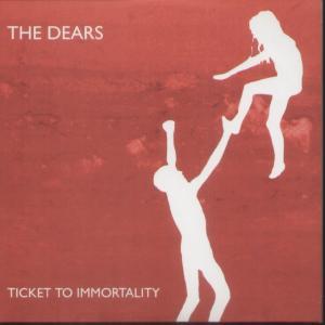 Dears - Ticket To Immortality - Cd