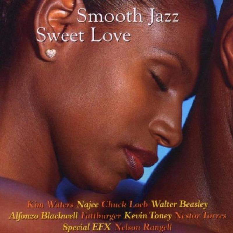 Various Artists - Smooth Jazz: Sweet Love - Cd