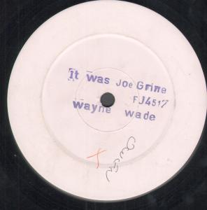 Wayne Wade - It Was Joe Grine - 12 Inch
