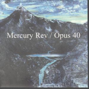 Mercury Rev - Opus 40 - 7 Inch
