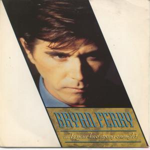 Bryan Ferry - Is Your Love Strong Enough - 7 Inch