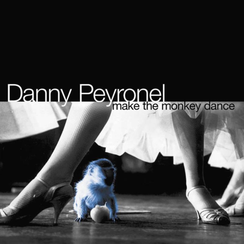 Danny Peyronel - Make the Monkey Danc - Cd