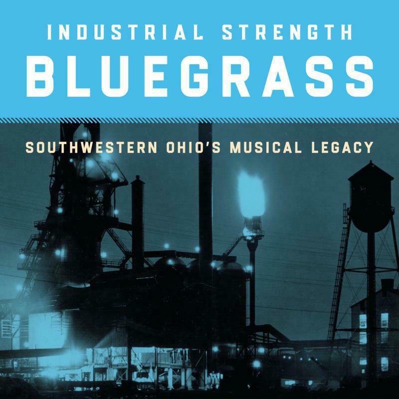 Various Artists - Industrial Strength Bluegrass: Southwestern Ohio's Musical Legacy - Cd
