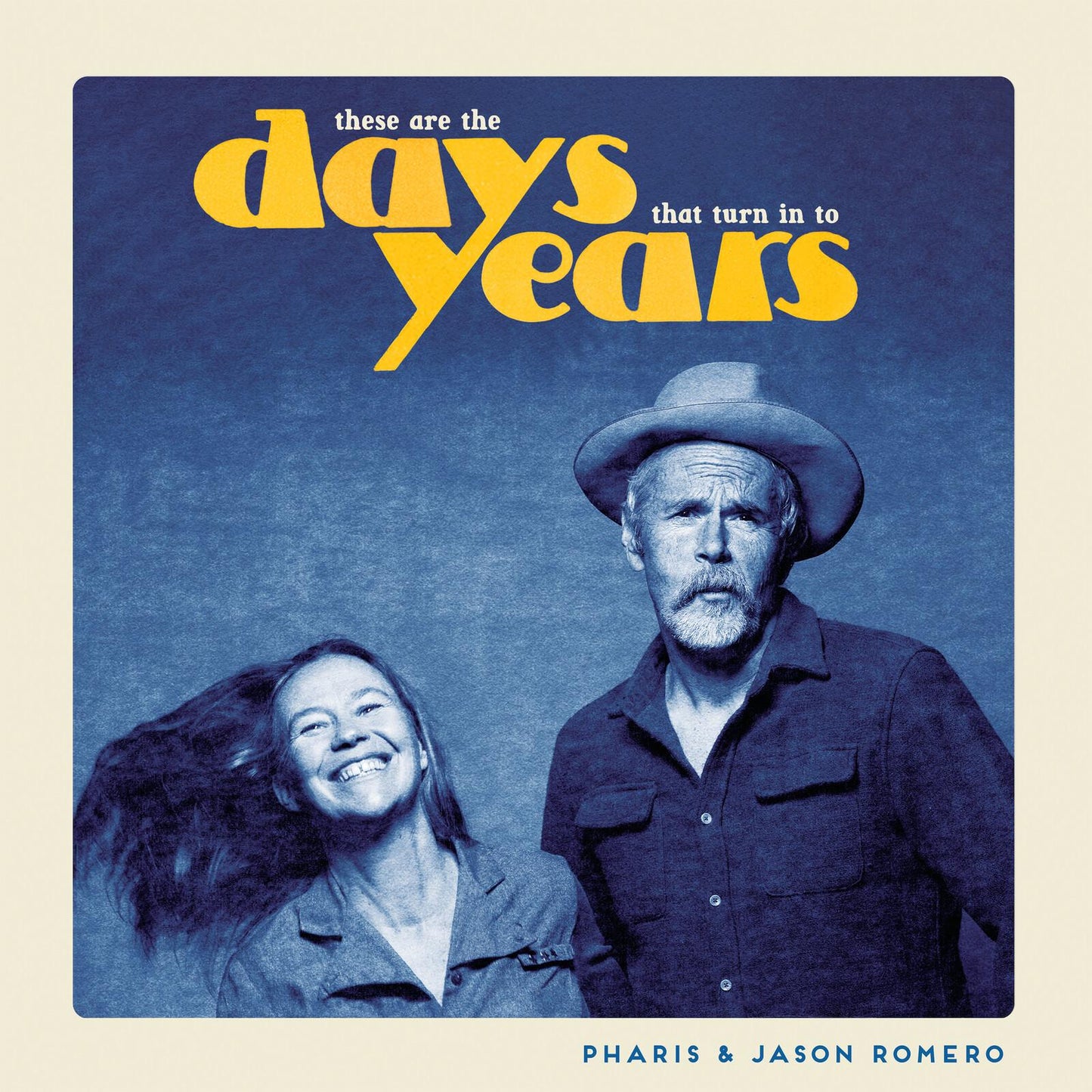 Pharis and Jason Romero - These Are the Days That Turn In To Years - Cd