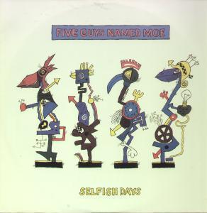 Five Guys Named Moe - Selfish Days - 12 Inch