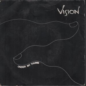 Vision (80'S Group) - Under My Thumb - 7 Inch