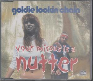 Goldie Lookin Chain - Your Missus Is A Nutter - Cd