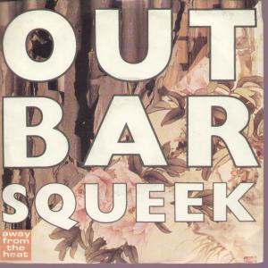 Out Bar Squeek - Away From The Heat - 7 Inch