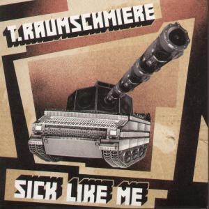 T.raumschmiere - Sick Like Me - 7 Inch