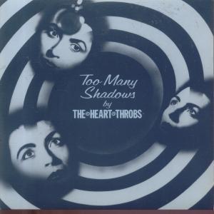 Heart Throbs - Too Many Shadows - 7 Inch