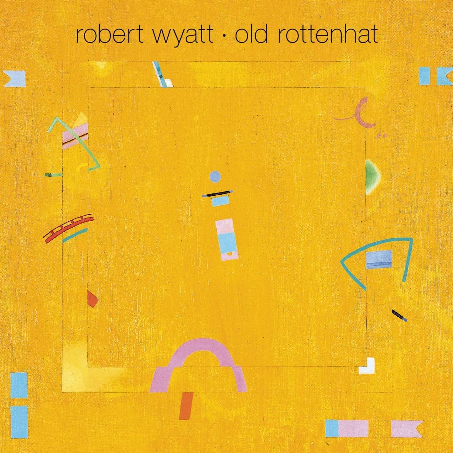 Robert Wyatt - Old Rottenhat - Cd