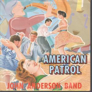 John Anderson Band - American Patrol - 7 Inch