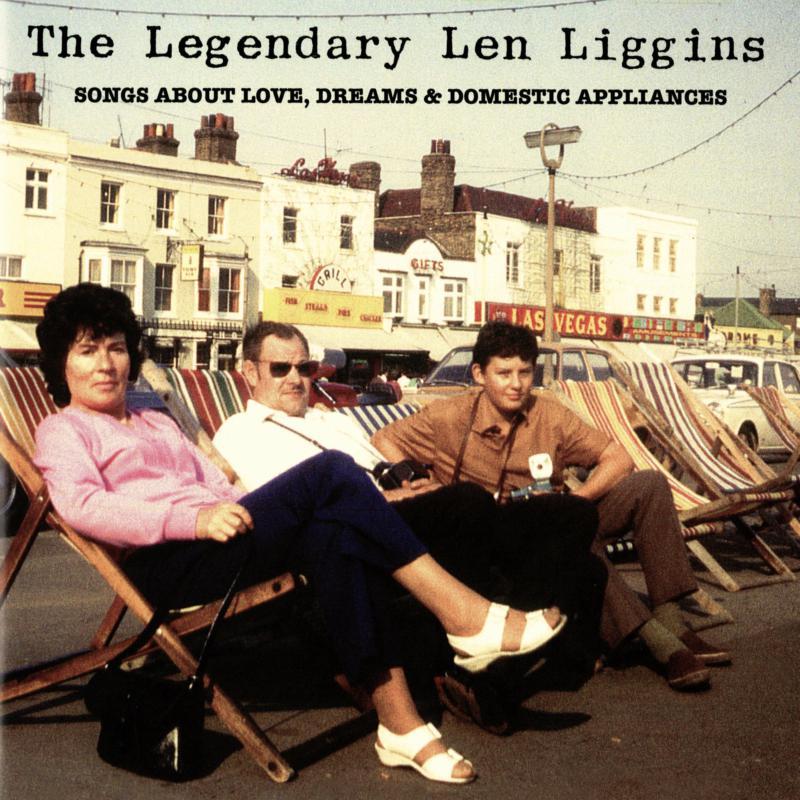 Legendary Len Liggins - Songs About Love, Dreams and Domestic Appliances - Cd