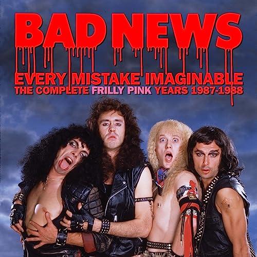 Bad News (Young Ones Metal Group) - Every Mistake Imaginable - the Complete Frilly Pink Years 1987-1988 - Double Cd