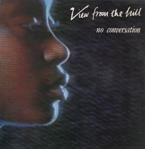 View From The Hill - No Conversation - 12 Inch