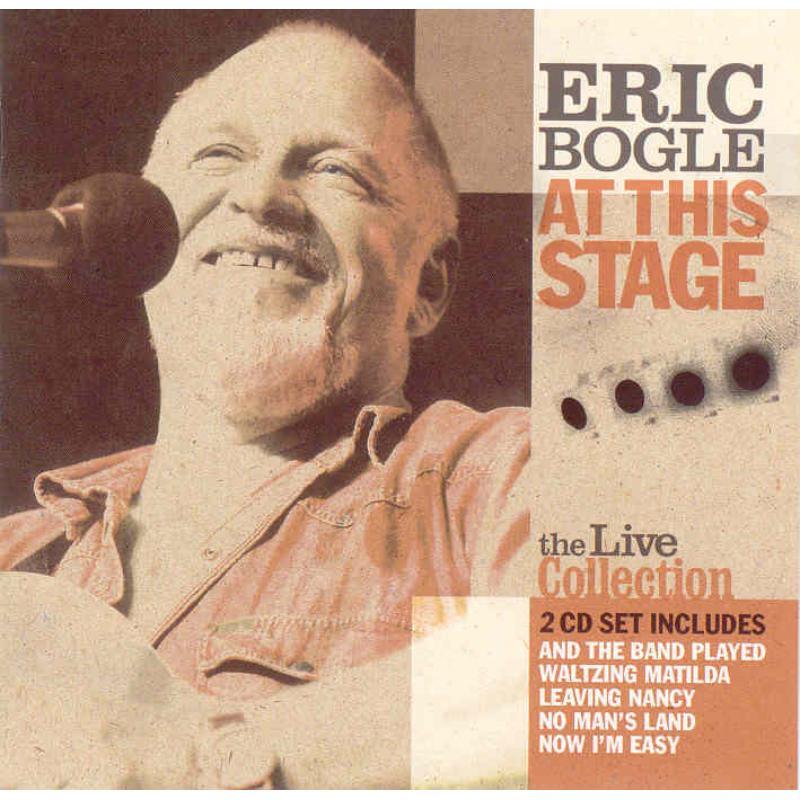 Eric Bogle - At This Stage (The Live Collection) - Double Cd