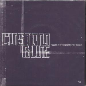 Custom Blue - Hazel's Groove/Sitting By My Stream - 7 Inch