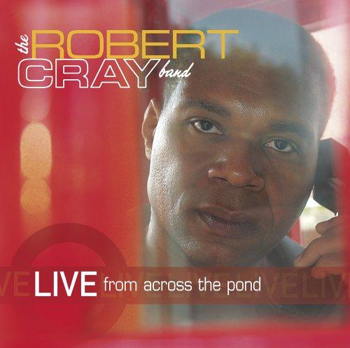 Robert Cray Band - Live From Across the Pond - Double Cd