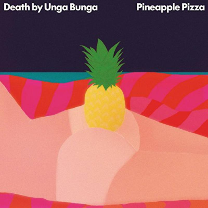 Death By Unga Bunga - Pineapple Pizza - Lp