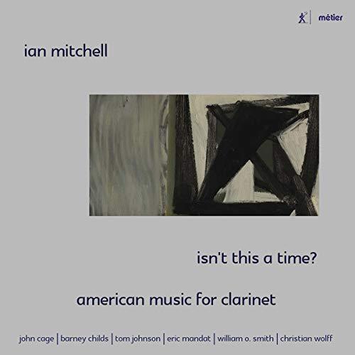 Ian Mitchell Band - Isn't This A Time? - American Music For Clarinet - Cd