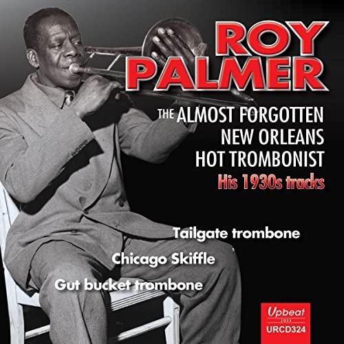 Roy Palmer - Almost Forgotten New Orleans Hot Trombonist - Cd
