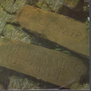 Flaming Mussolinis - My Cleopatra - 7 Inch
