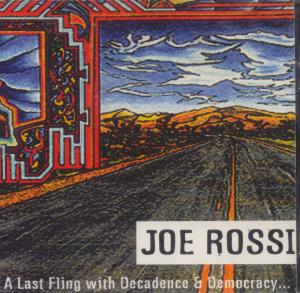 Joe Rossi - A Last Fling With Decadence And Democracy - Cd
