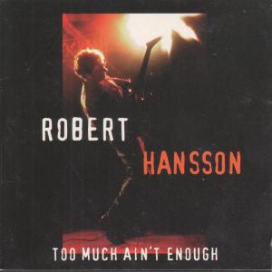 Robert Hansson - Too Much Ain't Enough - Cd