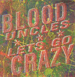 Blood Uncles - Lets Go Crazy - 12 Inch