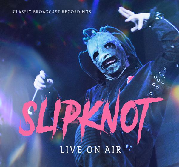 Slipknot - Live On Air/Classic Broadcast Recordings - Double Cd