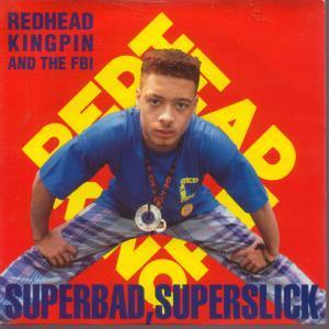 Redhead Kingpin And The FBI - Superbad Superslick - 7 Inch