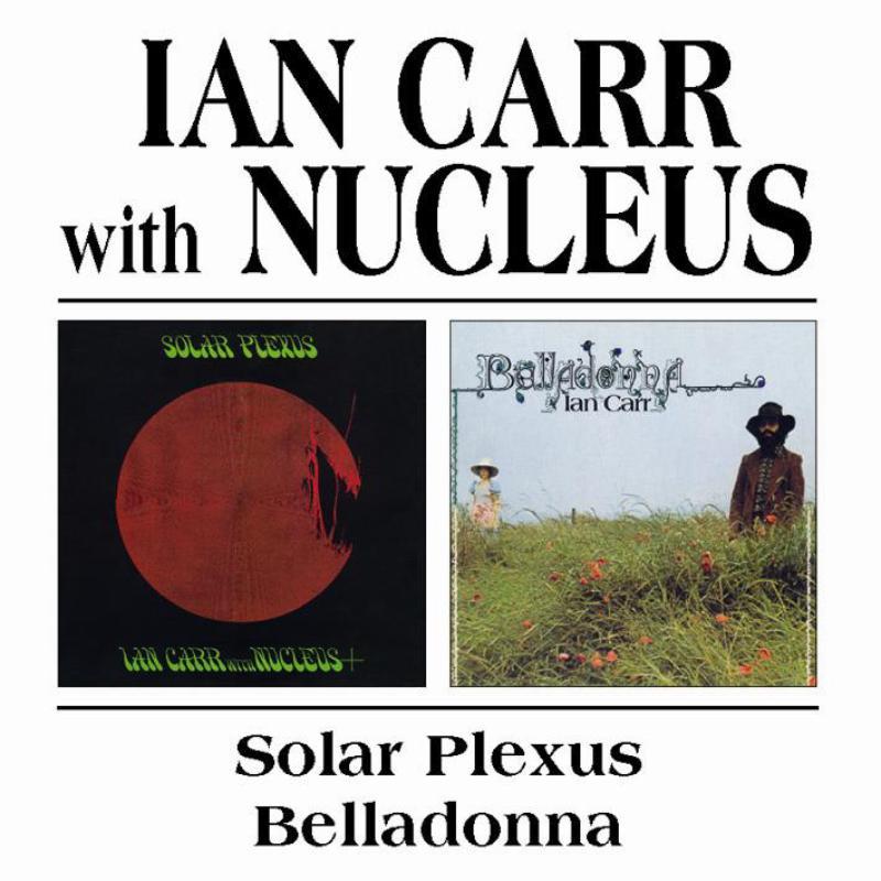 Ian Carr With Nucleus - Solar Plexus / Belladonna - Double Cd