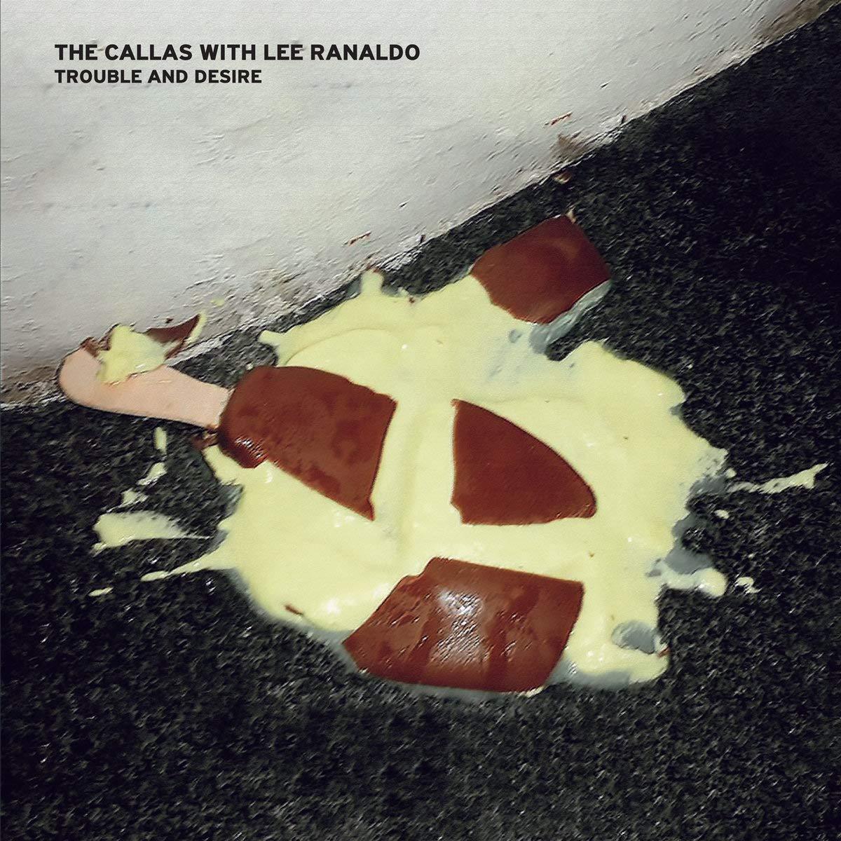 Callas With Lee Ranaldo - Trouble and Desire (Bonus Track Version) - Lp