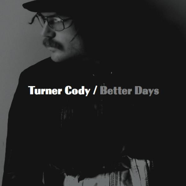 Turner Cody - Better Days - 7 Inch