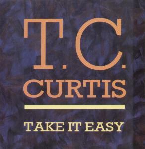 T.c. Curtis - Take It Easy - 12 Inch