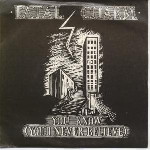 Fatal Charm - You Know - 7 Inch