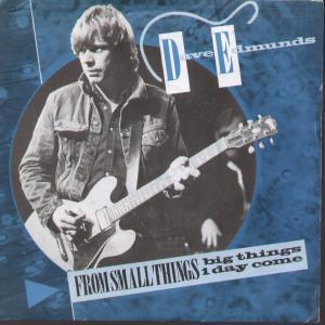 Dave Edmunds - From Small Things Big Things Come - 7 Inch