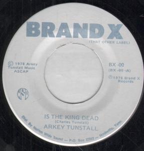 Arkey Tunstall - Is The King Dead - 7 Inch