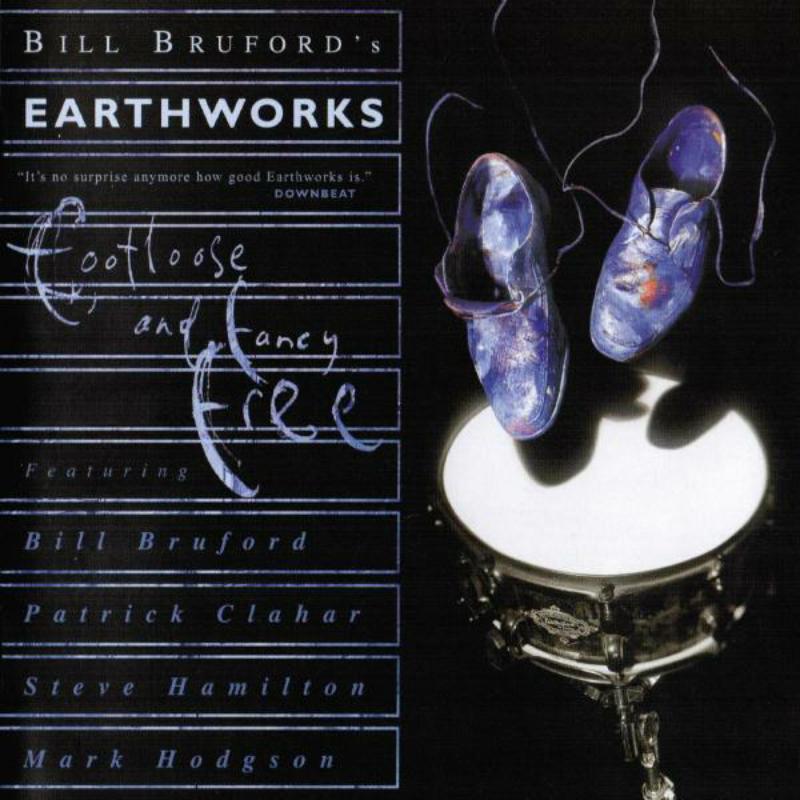 Bill Bruford's Earthworks - Footloose and Fancy Free (Expanded Edition) - Double Cd