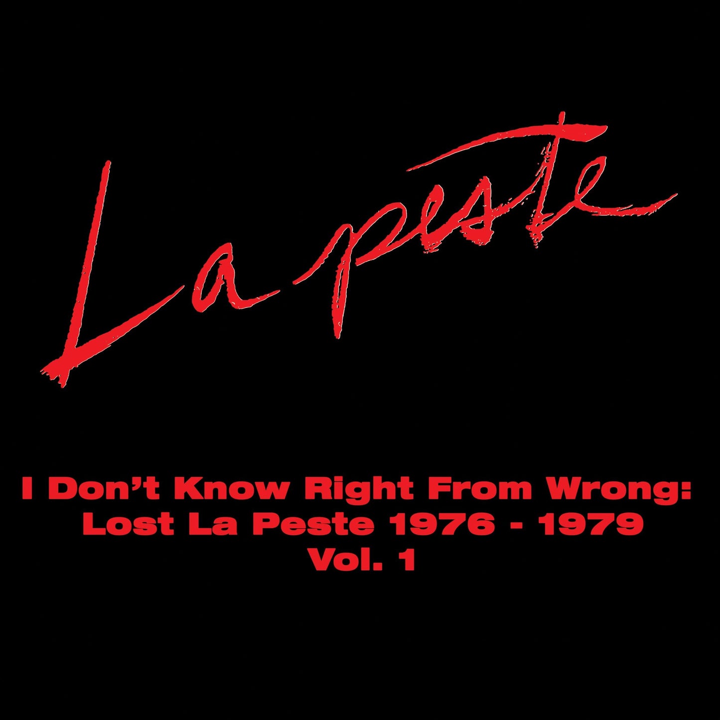 La Peste - I Don't Know Right From Wrong: Lost La Peste 1976-1979 Vol. 1 - Cd