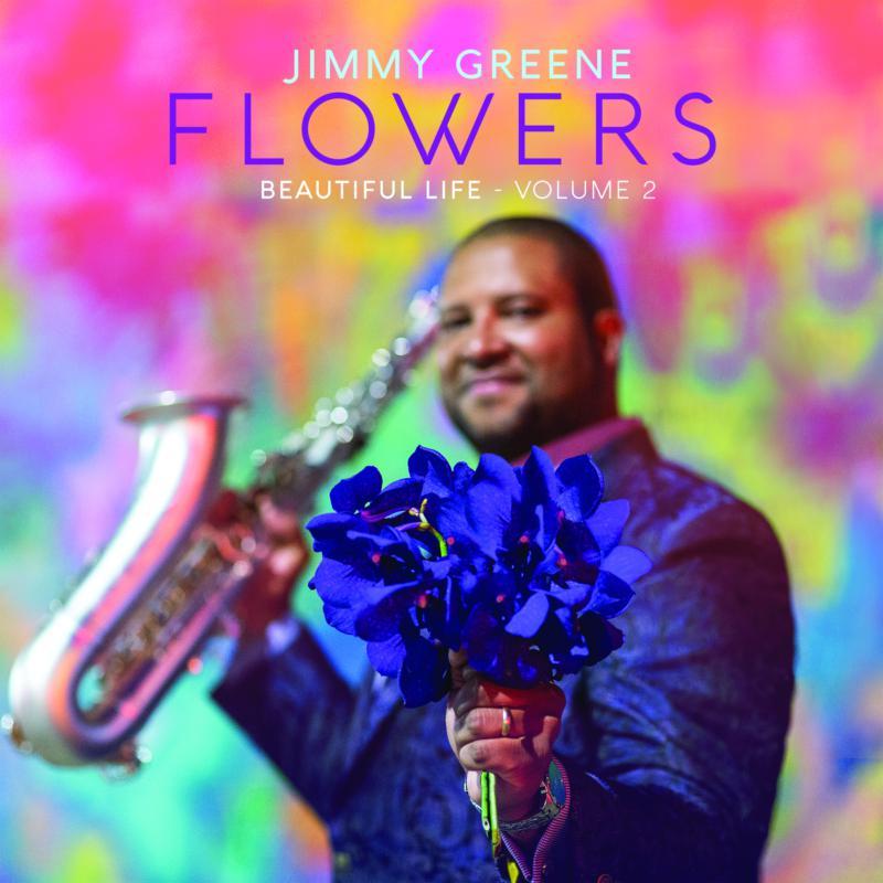 Jimmy Greene - Flowers - Beautiful Life, Volume 2 - Cd