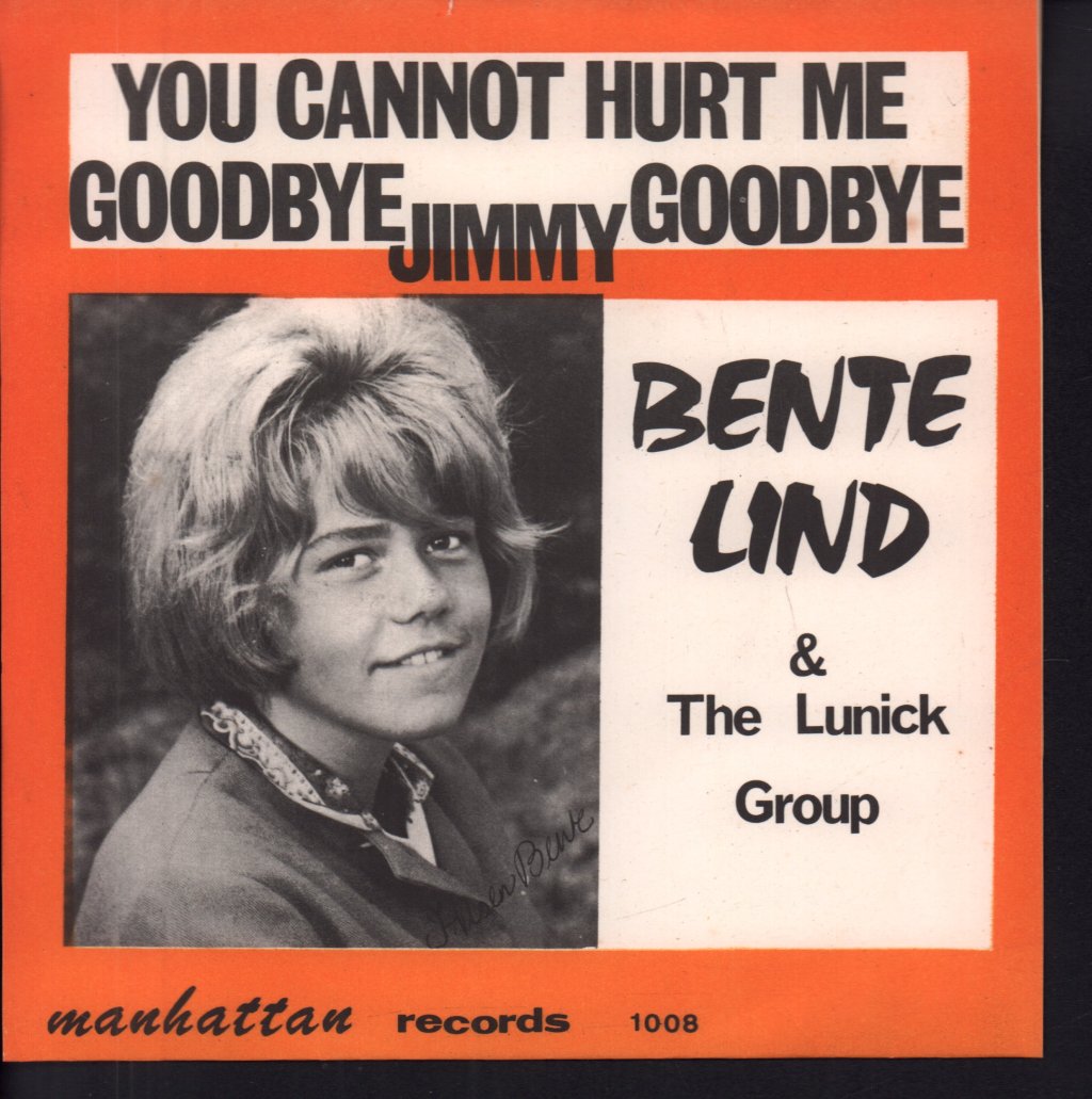 bente lind & the lunick group - Goodbye Jimmy Goodbye / You Cannot Hurt Me - 7 Inch