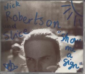 Nick Robertson And Slice - Show Me A Sign - Cd