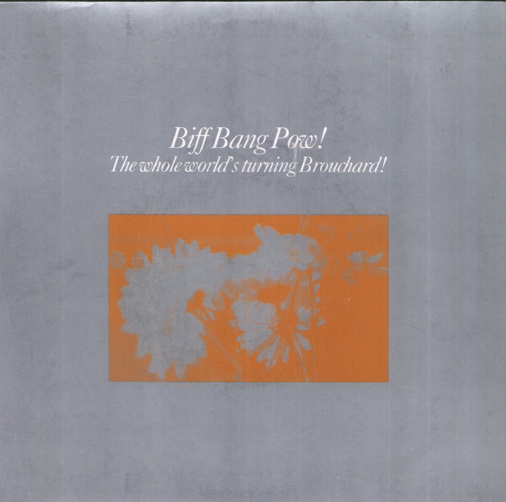Biff Bang Pow! - Whole World's Turning Brouchard! - 7 Inch