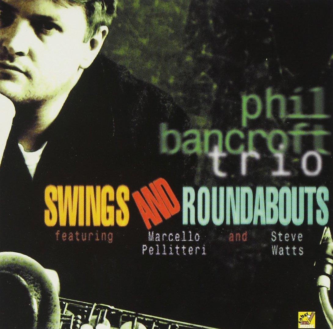 Phil Bancroft Trio - Swings and Roundabouts - Cd