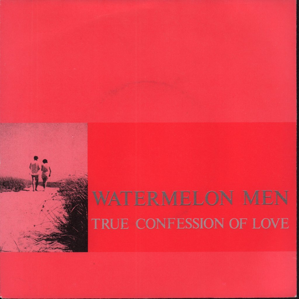 Watermelon Men - True Confession Of Love - 7 Inch